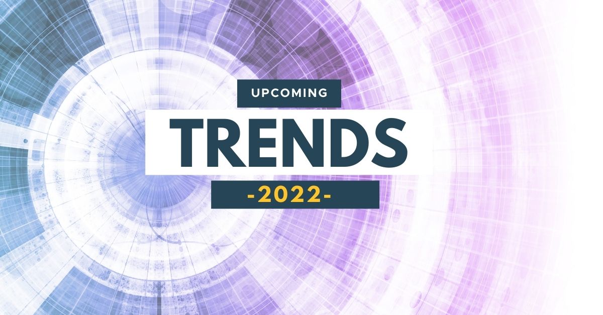 Upcoming trends 2022